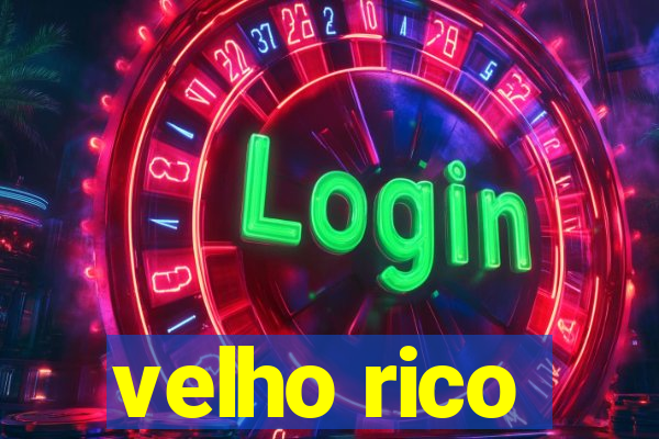 velho rico